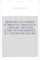 MEMOIRES SUR GARRICK ET MACKLIN, TRADUITS DE L'ANGLAIS, PRECEDES D'UNE HISTOIRE ABREGEE DU THEATRE ANGLAIS PAR