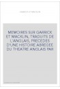 MEMOIRES SUR GARRICK ET MACKLIN, TRADUITS DE L'ANGLAIS, PRECEDES D'UNE HISTOIRE ABREGEE DU THEATRE ANGLAIS PAR