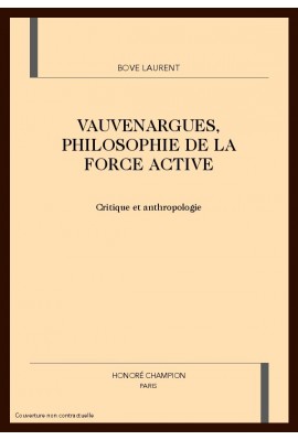 VAUVENARGUES, PHILOSOPHIE DE LA FORCE ACTIVE