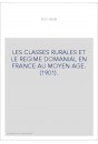 LES CLASSES RURALES ET LE REGIME DOMANIAL EN FRANCE AU MOYEN AGE. (1901).