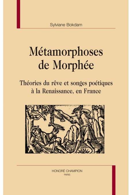 MÉTAMORPHOSES DE MORPHÉE THÉORIE DU RÊVE ET SONGES POÉTIQUES À LA RENAISSANCE EN FRANCE