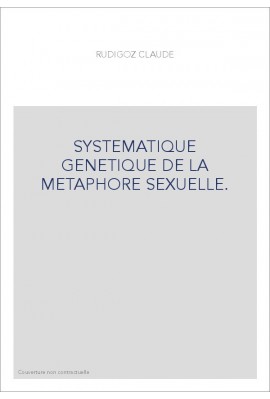 SYSTEMATIQUE GENETIQUE DE LA METAPHORE SEXUELLE.