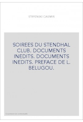 SOIREES DU STENDHAL CLUB. DOCUMENTS INEDITS. DOCUMENTS INEDITS. PREFACE DE L. BELUGOU.