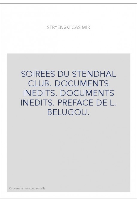 SOIREES DU STENDHAL CLUB. DOCUMENTS INEDITS. DOCUMENTS INEDITS. PREFACE DE L. BELUGOU.