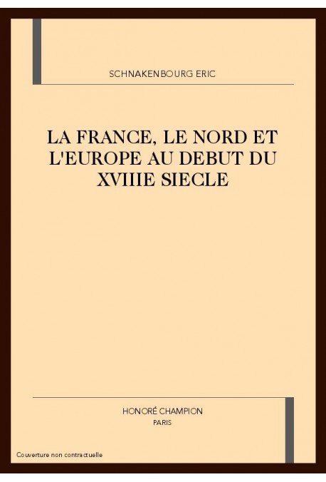 LA FRANCE, LE NORD ET L'EUROPE AU DEBUT DU XVIIIE SIECLE