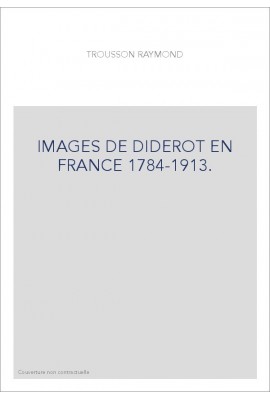 IMAGES DE DIDEROT EN FRANCE 1784-1913.