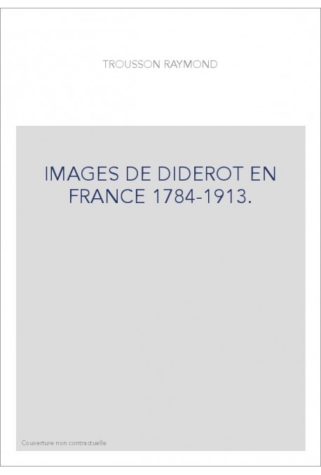 IMAGES DE DIDEROT EN FRANCE 1784-1913.