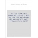 RECUEIL DE MOTETS FRANCAIS DES XIIE ET XIIIE SIECLES, PUBLIES D'APRES LES MANUSCRITS, AVEC INTRODUCTION, NOTES
