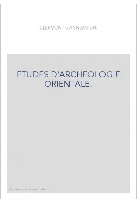ETUDES D'ARCHEOLOGIE ORIENTALE.