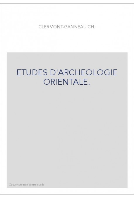 ETUDES D'ARCHEOLOGIE ORIENTALE.