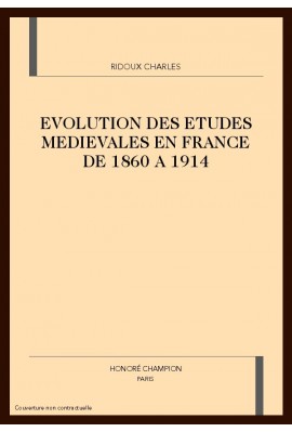 EVOLUTION DES ETUDES MEDIEVALES EN FRANCE DE 1860 A    1914