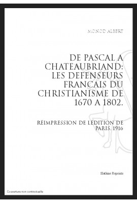 DE PASCAL A CHATEAUBRIAND: LES DEFENSEURS FRANCAIS DU CHRISTIANISME DE 1670 A 1802