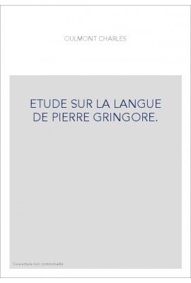 ETUDE SUR LA LANGUE DE PIERRE GRINGORE.