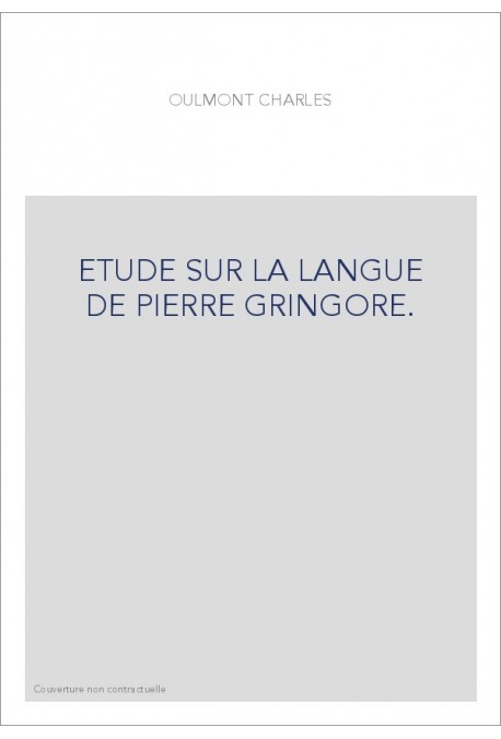 ETUDE SUR LA LANGUE DE PIERRE GRINGORE.