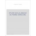 ETUDE SUR LA LANGUE DE PIERRE GRINGORE.