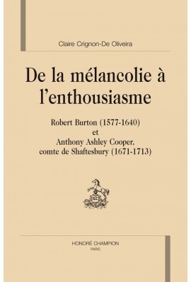 DE LA MELANCOLIE A L'ENTHOUSIASME: ROBERT BURTON (1577 1640) ET ANTHONY ASHLEY COOPER, COMTE DE SHAFTESBURY