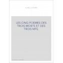 LES CINQ POEMES DES TROIS MORTS ET DES TROIS VIFS.
