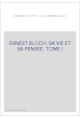 ERNEST BLOCH. SA VIE ET SA PENSEE. TOME I : LES ANNEES DE GALERE (1880-1916)
