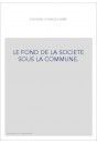 LE FOND DE LA SOCIETE SOUS LA COMMUNE.