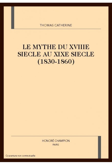 LE MYTHE DU XVIIIE SIECLE AU XIXE SIECLE (1830-1860)