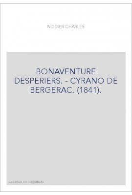 BONAVENTURE DESPERIERS. - CYRANO DE BERGERAC. (1841).