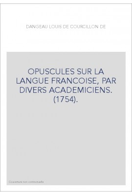 OPUSCULES SUR LA LANGUE FRANCOISE, PAR DIVERS ACADEMICIENS. (1754).