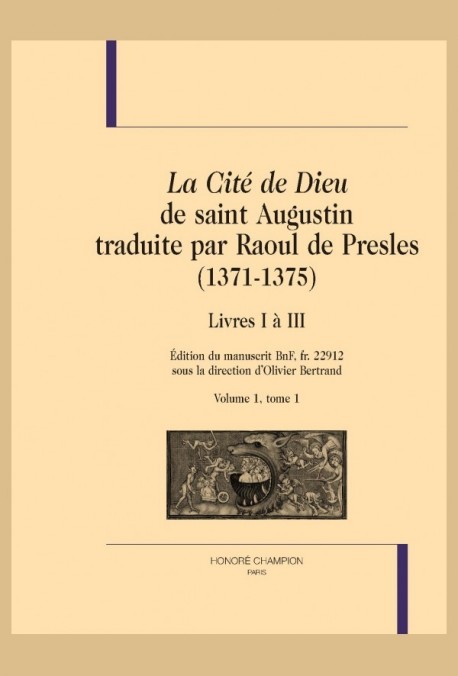 LA CITÉ DE DIEU DE SAINT AUGUSTIN TRADUITE PAR RAOUL DE PRESLES (1371-1375)  LIVRES I À III