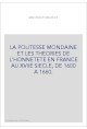 LA POLITESSE MONDAINE ET LES THEORIES DE L'HONNETETE EN FRANCE AU XVIIE SIECLE, DE 1600 A 1660.