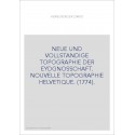 NEUE UND VOLLSTANDIGE TOPOGRAPHIE DER EYDGNOSSCHAFT. NOUVELLE TOPOGRAPHIE HELVETIQUE. (1774).