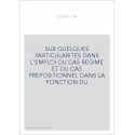 SUR QUELQUES PARTICULARITES DANS L'EMPLOI DU CAS REGIME ET DU CAS PREPOSITIONNEL DANS LA FONCTION DU