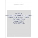 VOYAGE AQUATICO-HISTORICO-ROMANTICO-COMICO-COMIQUE DANS LE NORD-EST. 1826. FAC-SIMILE DU MANUSCRIT AUTOGRAPHE.