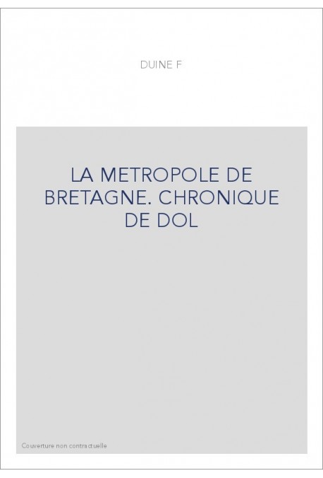 LA METROPOLE DE BRETAGNE. CHRONIQUE DE DOL