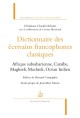 DICTIONNAIRE LITTERAIRE D'ECRIVAINS FRANCOPHONES CLASSIQUES