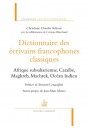 DICTIONNAIRE LITTERAIRE D'ECRIVAINS FRANCOPHONES CLASSIQUES