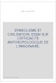 SYMBOLISME ET CIVILISATION. ESSAI SUR L'EFFICACITE ANTHROPOLOGIQUE DE L'IMAGINAIRE.