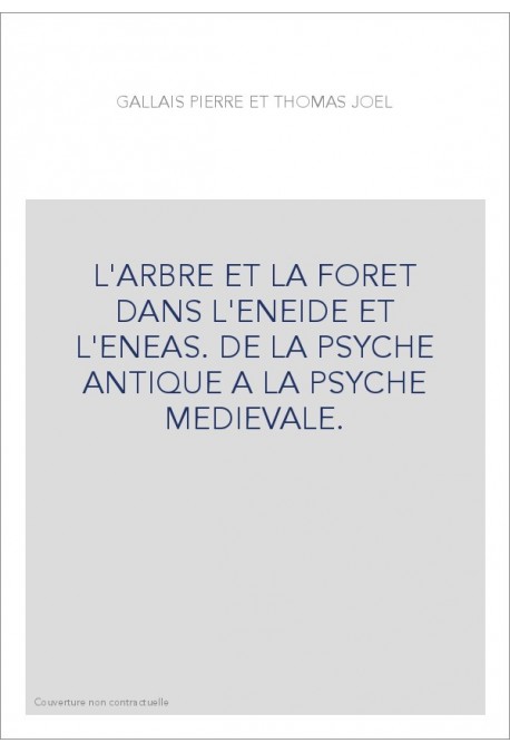 L'ARBRE ET LA FORET DANS L'ENEIDE ET L'ENEAS. DE LA PSYCHE ANTIQUE A LA PSYCHE MEDIEVALE.