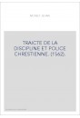 TRAICTE DE LA DISCIPLINE ET POLICE CHRESTIENNE. (1562).