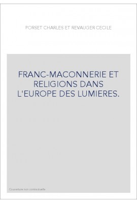 FRANC-MAÇONNERIE ET RELIGIONS DANS L'EUROPE DES LUMIÈRES.