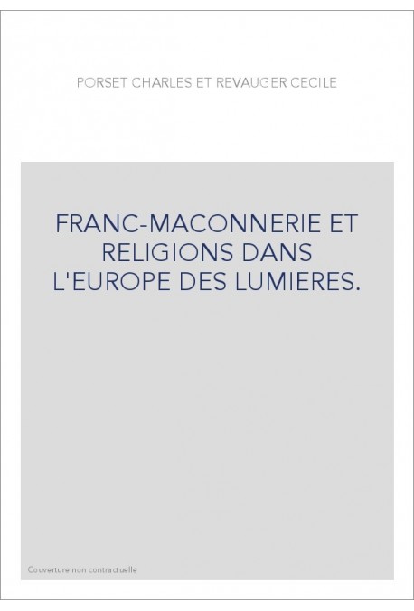 FRANC-MAÇONNERIE ET RELIGIONS DANS L'EUROPE DES LUMIÈRES.