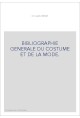 BIBLIOGRAPHIE GENERALE DU COSTUME ET DE LA MODE.