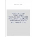 RELATION D'UNE CONFERENCE THEOLOGIQUE PRESIDEE PAR LE CALIFE MAMOUN. TEXTE PEHLVI, PUBLIE AVEC TRADUCTION,