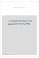 L'OEUVRE-MONDE DE WALLACE STEVENS.