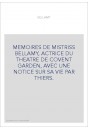MEMOIRES DE MISTRISS BELLAMY, ACTRICE DU THEATRE DE COVENT GARDEN, AVEC UNE NOTICE SUR SA VIE PAR THIERS.