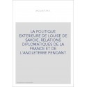 LA POLITIQUE EXTERIEURE DE LOUISE DE SAVOIE. RELATIONS DIPLOMATIQUES DE LA FRANCE ET DE L'ANGLETERRE PENDANT