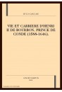 VIE ET CARRIERE D'HENRI II DE BOURBON, PRINCE DE CONDE (1588-1646)