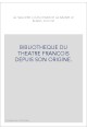 BIBLIOTHEQUE DU THEATRE FRANCOIS DEPUIS SON ORIGINE.  CONTENANT UN EXTRAIT DE TOUS LES OUVRAGES COMPOSéS POUR