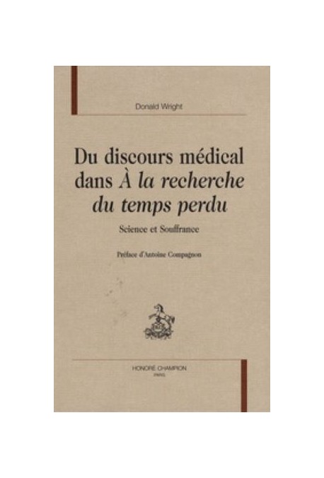 DU DISCOURS MEDICAL DANS A LA RECHERCHE DU TEMPS PERDU. SCIENCE ET SOUFFRANCE