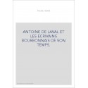ANTOINE DE LAVAL ET LES ECRIVAINS BOURBONNAIS DE SON TEMPS.