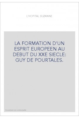 LA FORMATION D'UN ESPRIT EUROPEEN AU DEBUT DU XXE SIECLE: GUY DE POURTALES.