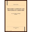 BENJAMIN CONSTANT. LES PRINCIPES ET L'HISTOIRE